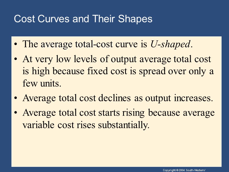 Cost Curves and Their Shapes The average total-cost curve is U-shaped. At very low